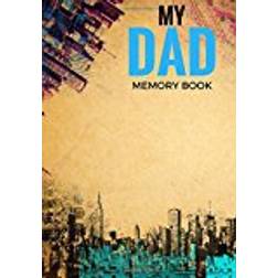 My Dad Memory Book: Father's Memoirs Log, Journal, Keepsake To Fill In | Perfect For Father’s Day Gifts, Daddy, Grandfathers | Leave Your Legacy | Sized Paperback Book: Volume 7 (Parents)